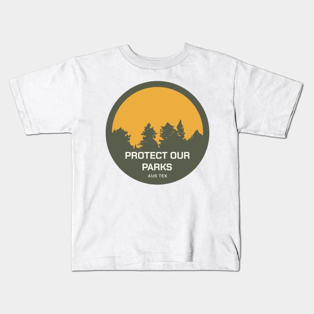 Protect Our Parks - ATX Kids T-Shirt by TexasToons